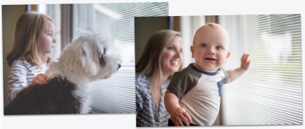 Two images in a collage, the first with a girl and her dog looking through the window with blinds on the inside, and another showing a mother with her baby playing against the glass and not harming the blinds.